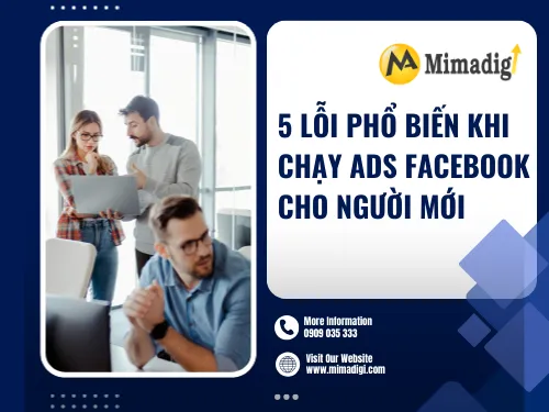 5 lỗi phổ biến khi chạy Ads Facebook cho người mới