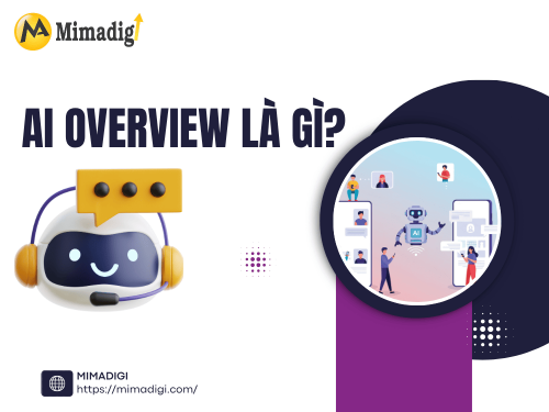 AI Overview là gì? Tối ưu nội dung xuất hiện trên Google AI đề xuất