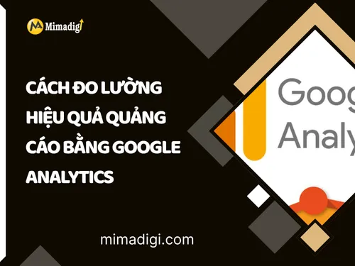 Cách đo lường hiệu quả quảng cáo bằng Google Analytics