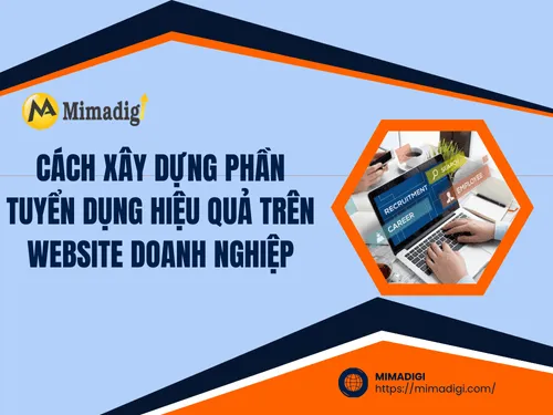 Cách xây dựng phần tuyển dụng hiệu quả trên website doanh nghiệp