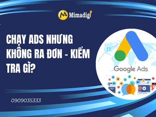 Chạy Ads nhưng không ra đơn - kiểm tra gì?
