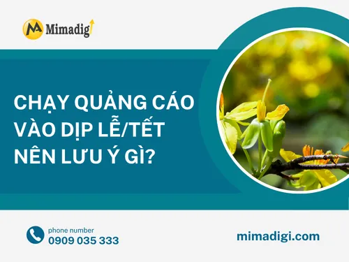 Chạy quảng cáo vào dịp lễ/tết nên lưu ý gì?