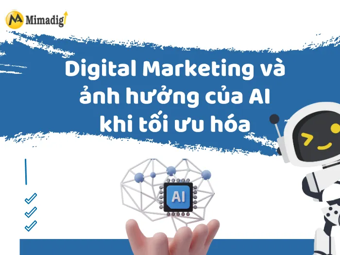 Digital Marketing và ảnh hưởng của AI khi tối ưu hóa