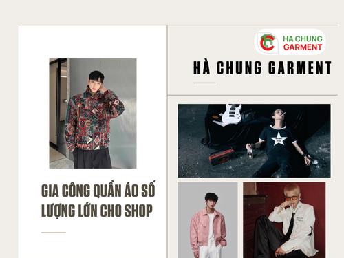 Hà Chung Garment Gia Công Quần Áo Số Lượng Lớn Cho Shop