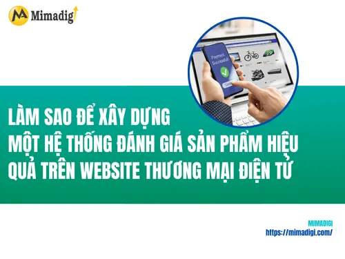 Làm sao để xây dựng một hệ thống đánh giá sản phẩm hiệu quả trên website thương mại điện tử