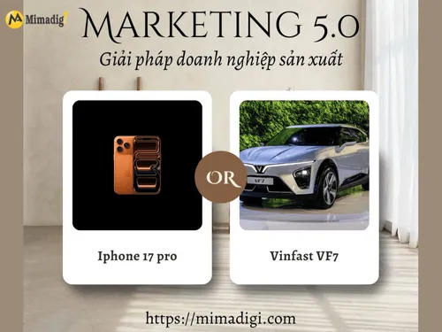 Marketing 5.0 - Giải pháp hiệu quả cho doanh nghiệp sản xuất 