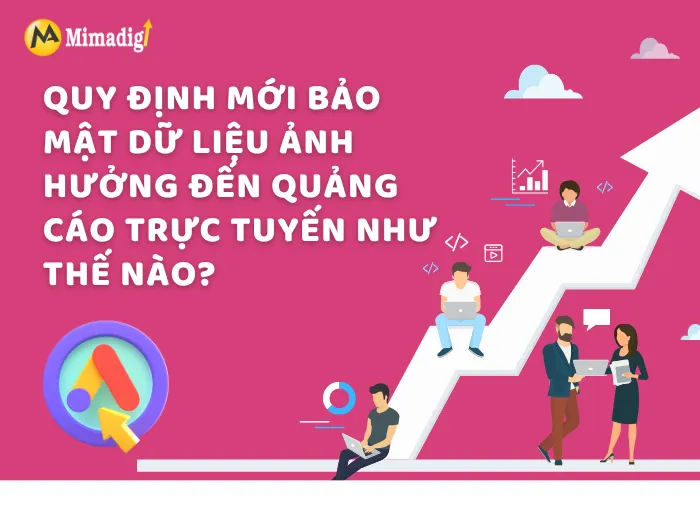 Quy định mới bảo mật dữ liệu ảnh hưởng đến quảng cáo trực tuyến như thế nào?
