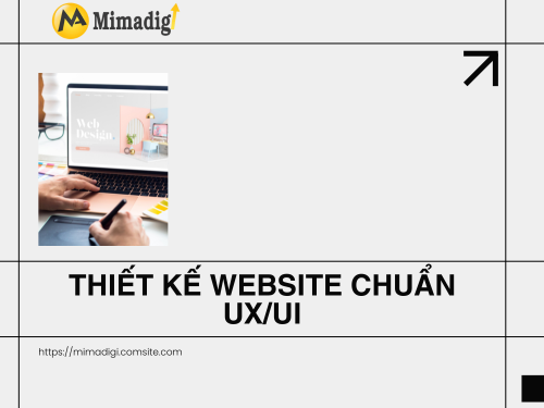 Thiết kế website chuẩn UX/UI là gì? Tác động tới chuyển đổi ra sao?