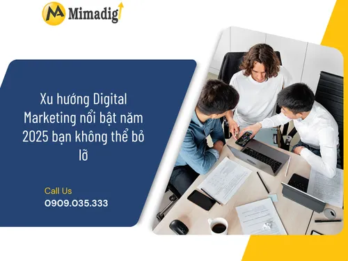 Xu hướng Digital Marketing nổi bật năm 2025 bạn không thể bỏ lỡ